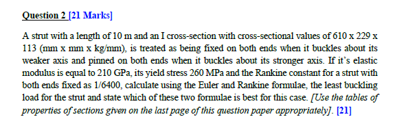 Question 2 21 Marks A Strut With A Length Of 10 M And An I Cross Section With Cross Sectional Values Of 610 X 229 X 11 1