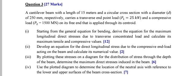 Question 3 27 Marks A Cantilever Beam With A Length Of 15 Meters And A Circular Cross Section With A Diameter D Of 2 1
