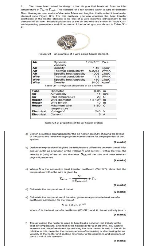 You Have Been Asked To Design A Hot Air Gun That Heats Air From An Inlet Temperature Of Tin To Tout This Consists Of A 1