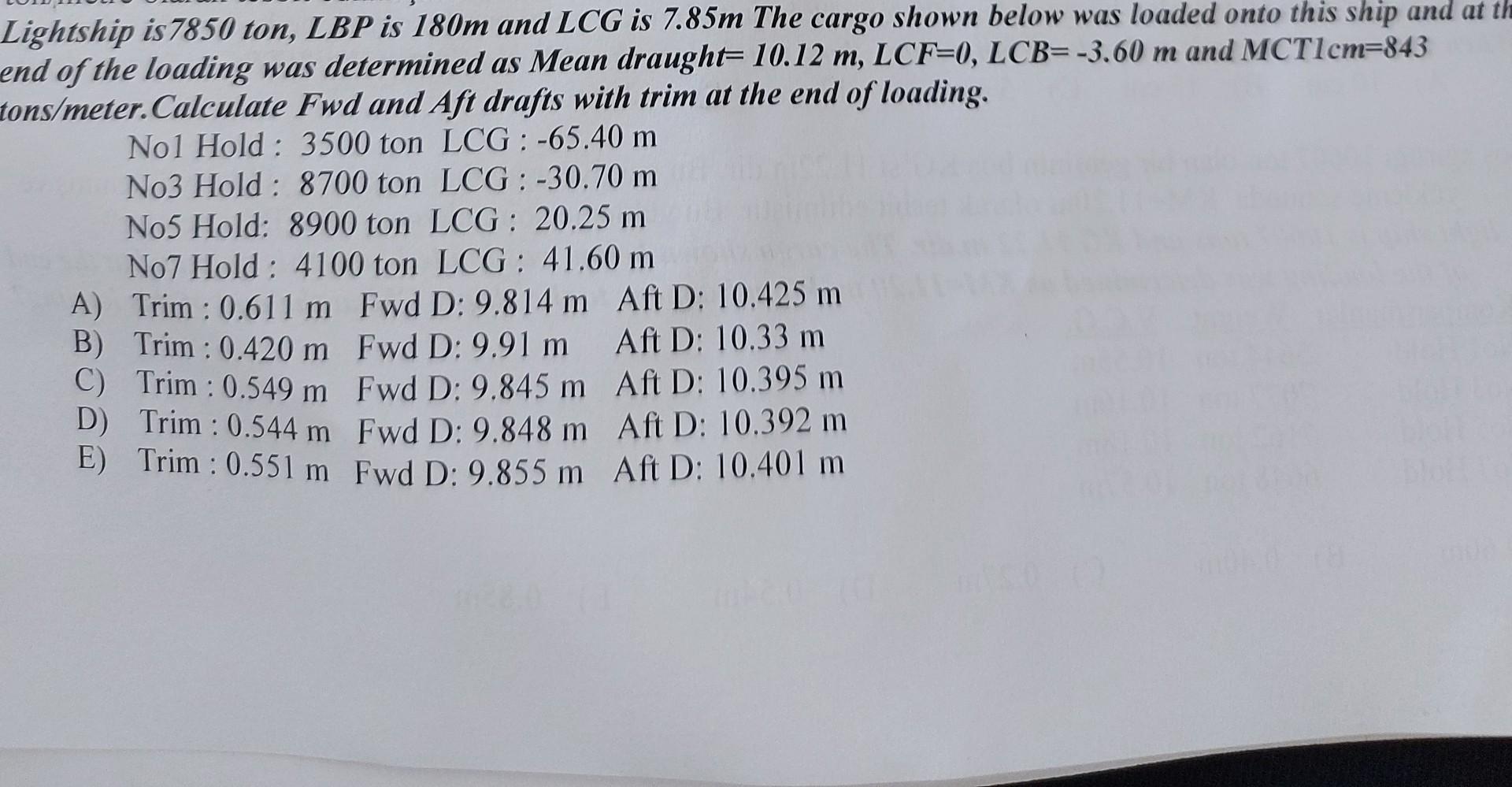 Lightship Is 7850 Ton Lbp Is 180m And Lcg Is 7 85m The Cargo Shown Below Was Loaded Onto This Ship And At The End Of Th 1