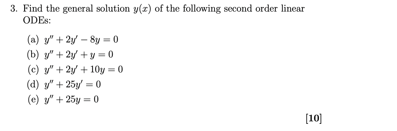 3 Find The General Solution Y X Of The Following Second Order Linear Odes A Y 2y 8y 0 B Y 2y Y 0 1