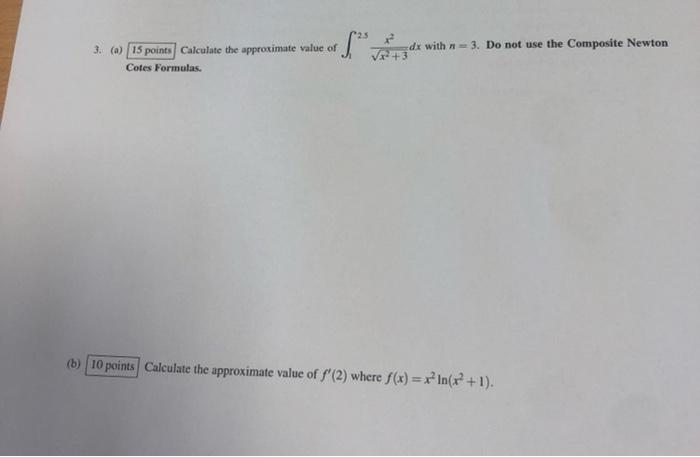 3 A 15 Points Calculate The Approximate Value Of Cotes Formulas B 10 Points Calculate The Approximate Value Of F 1