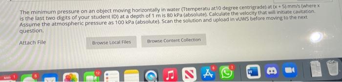 May 1 The Minimum Pressure On An Object Moving Horizontally In Water Ttemperatu At10 Degree Centrigrade At X 5 Mm S 1