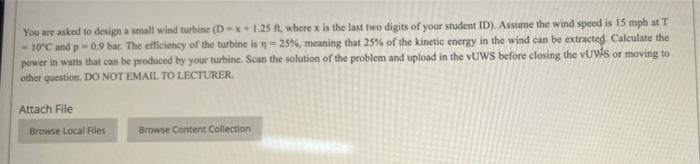 You Are Asked To Design A Small Wind Turbine D X 1 25 Ft Where X Is The Last Two Digits Of Your Student Id Assume Th 1