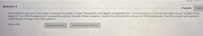8 Points Save Ar Question 3 The Minimum Pressure On An Object Moving Horizontally In Water Ttemperatu At10 Degree Centr 1