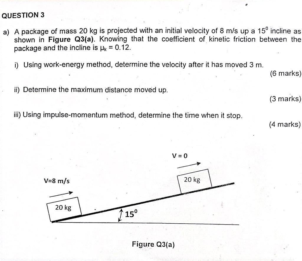 Question 3 A A Package Of Mass 20 Kg Is Projected With An Initial Velocity Of 8 M S Up A 15 Incline As Shown In Figure 1