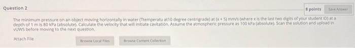 Question 2 8 Points Save Antwer The Minimum Pressure On An Object Moving Horizontally In Water Ttemperatu At10 Degree C 1