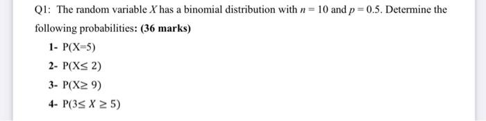 Q1 The Random Variable X Has A Binomial Distribution With N 10 And P 0 5 Determine The Following Probabilities 36 M 1