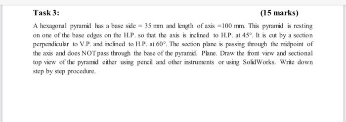 Task 3 15 Marks A Hexagonal Pyramid Has A Base Side 35 Mm And Length Of Axis 100 Mm This Pyramid Is Resting On O 2