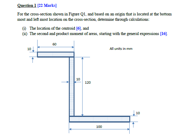 Question 1 22 Marks For The Cross Section Shown In Figure Q1 And Based On An Origin That Is Located At The Bottom Mos 1