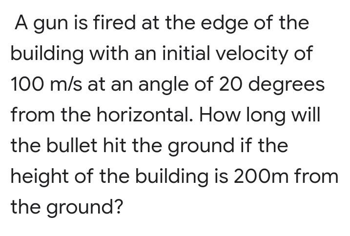 A Gun Is Fired At The Edge Of The Building With An Initial Velocity Of 100 M S At An Angle Of 20 Degrees From The Horizo 1