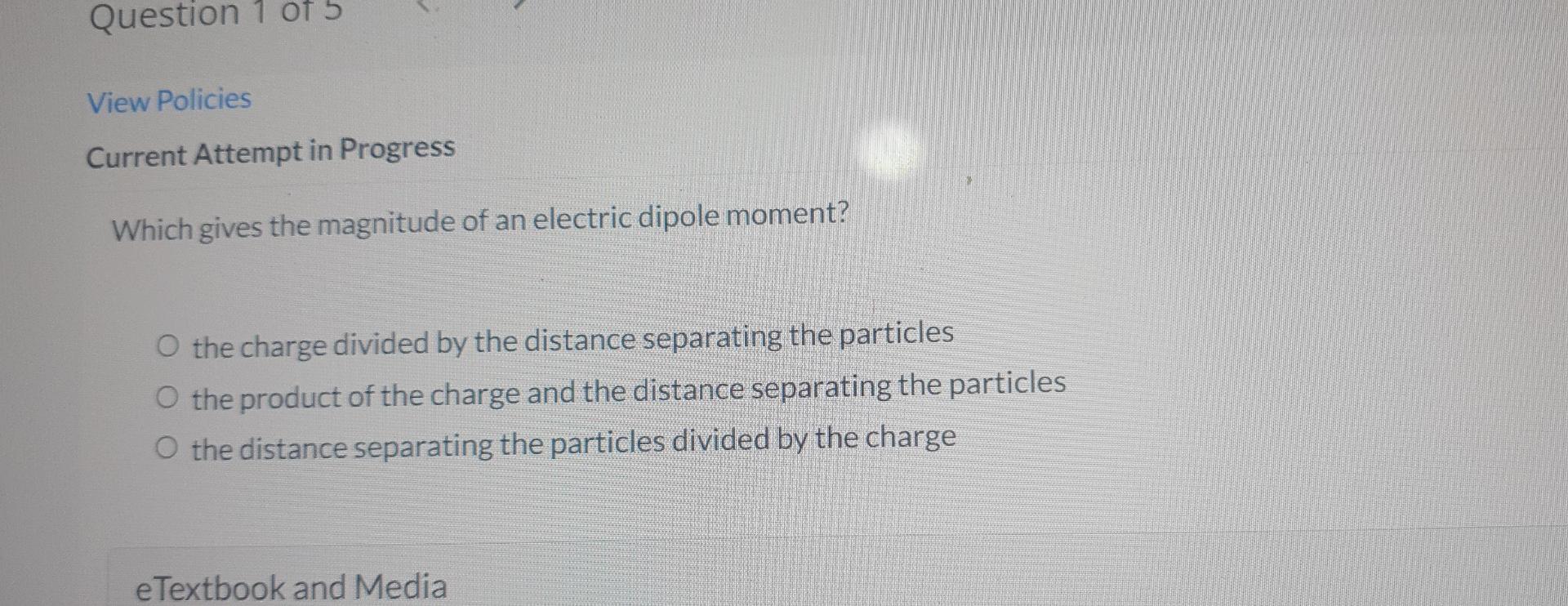 Question 1 Of 5 View Policies Current Attempt In Progress Which Gives The Magnitude Of An Electric Dipole Moment O The 1