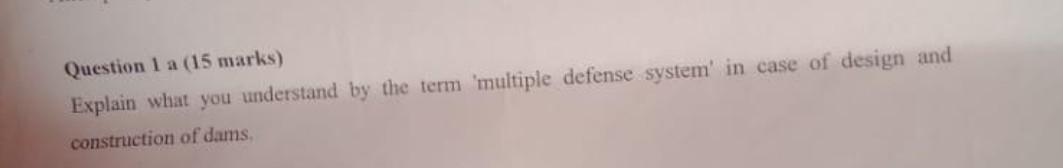 Question 1 A 15 Marks Explain What You Understand By The Term Multiple Defense System In Case Of Design And Construc 1