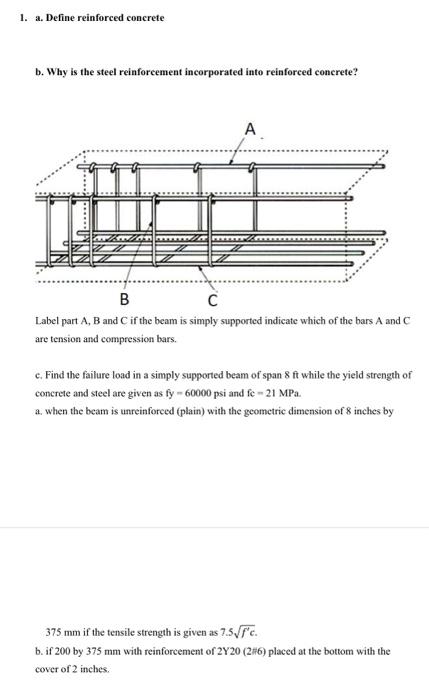 1 A Define Reinforced Concrete B Why Is The Steel Reinforcement Incorporated Into Reinforced Concrete A B C Label Pa 1
