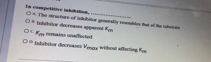 In Competitive Inhibition Oa The Structure Of Inhibitor Generally Resembles That Of The Substrate O B Inhibitor Decre 1