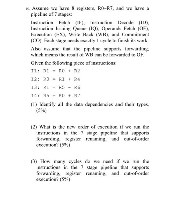 10 Assume We Have 8 Registers Ro R7 And We Have A Pipeline Of 7 Stages Instruction Fetch If Instruction Decode I 1