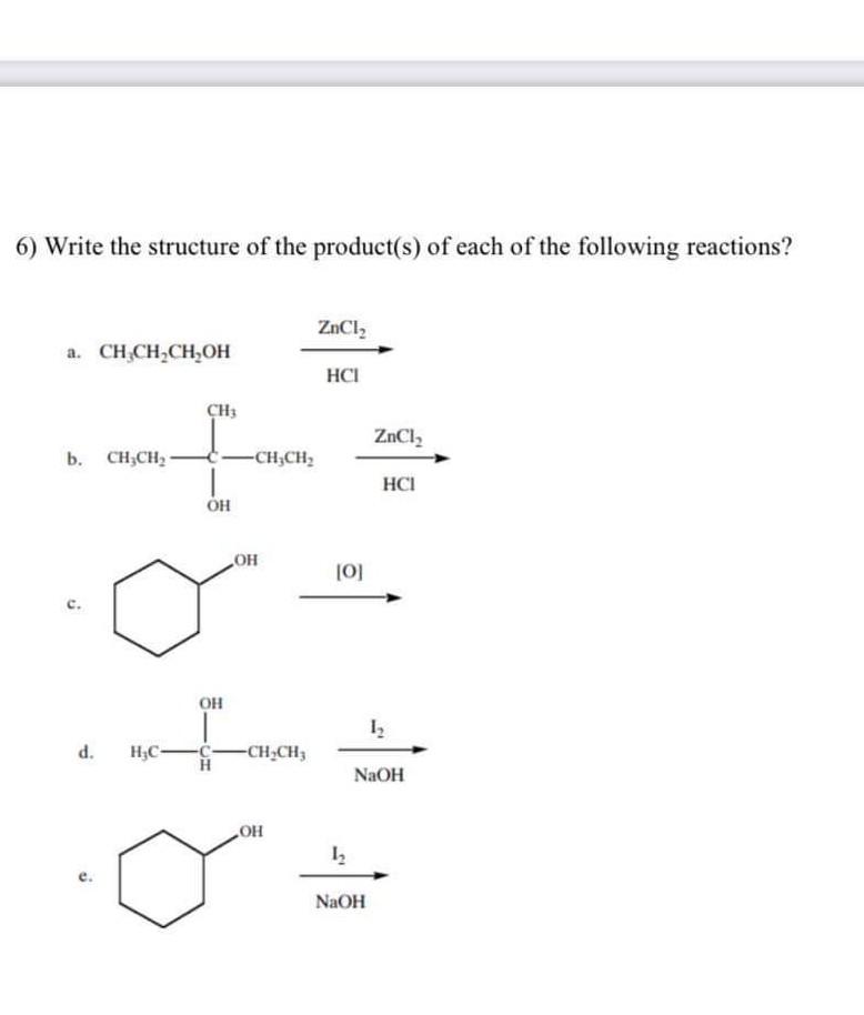 6 Write The Structure Of The Product S Of Each Of The Following Reactions Zncl A Ch Ch Ch Oh Hci Ch B Ch Ch An 1