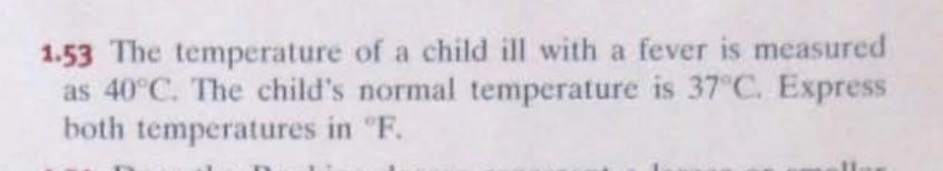 1 53 The Temperature Of A Child Ill With A Fever Is Measured As 40 C The Child S Normal Temperature Is 37 C Express Bo 1