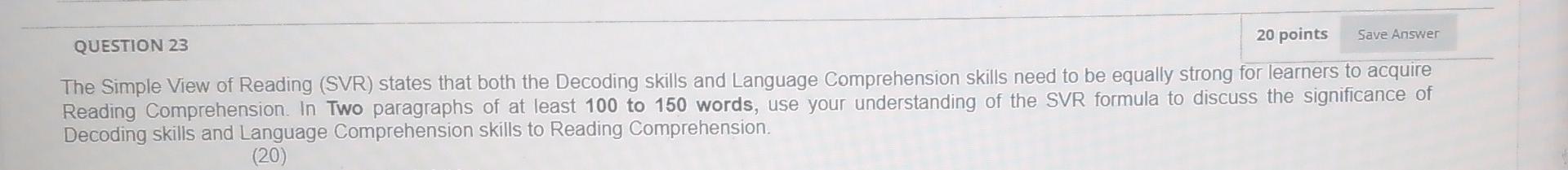 Question 23 20 Points Save Answer The Simple View Of Reading Svr States That Both The Decoding Skills And Language Com 1