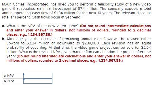 M V P Games Incorporated Has Hired You To Perform A Feasibility Study Of A New Video Game That Requires An Initial In 1