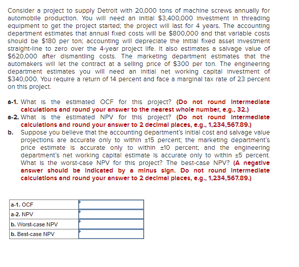 Consider A Project To Supply Detroit With 20 000 Tons Of Machine Screws Annually For Automobile Production You Will Nee 1
