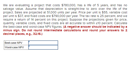 We Are Evaluating A Project That Costs 780 000 Has A Life Of 5 Years And Has No Salvage Value Assume That Depreciati 1