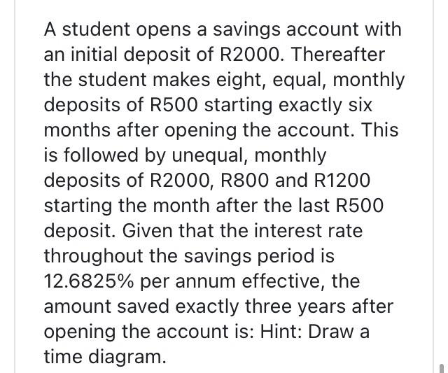 A Student Opens A Savings Account With An Initial Deposit Of R2000 Thereafter The Student Makes Eight Equal Monthly D 1