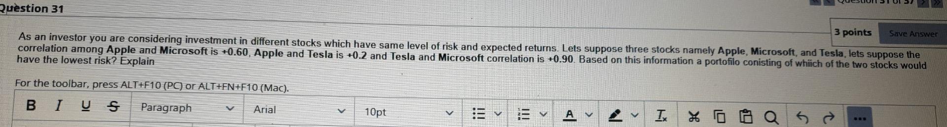 Points Save Answer Question 31 As An Investor You Are Considering Investment In Different Stocks Which Have Same Level O 1