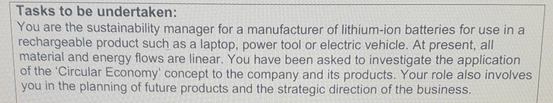 Tasks To Be Undertaken You Are The Sustainability Manager For A Manufacturer Of Lithium Ion Batteries For Use In A Rech 1