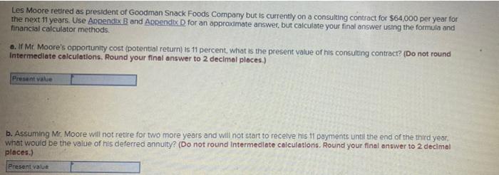 Les Moore Retired As President Of Goodman Snack Foods Company But Is Currently On A Consulting Contract For 64 000 Per 1