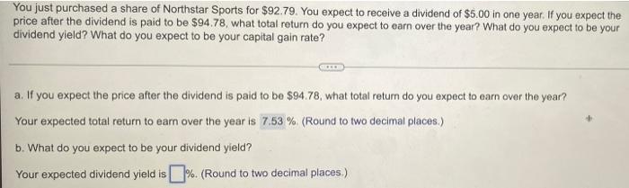 You Just Purchased A Share Of Northstar Sports For 92 79 You Expect To Receive A Dividend Of 5 00 In One Year If You 1