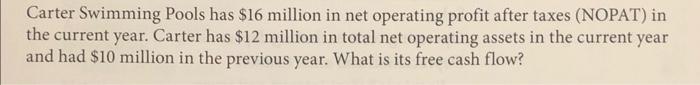 Carter Swimming Pools Has 16 Million In Net Operating Profit After Taxes Nopat In The Current Year Carter Has 12 Mi 1