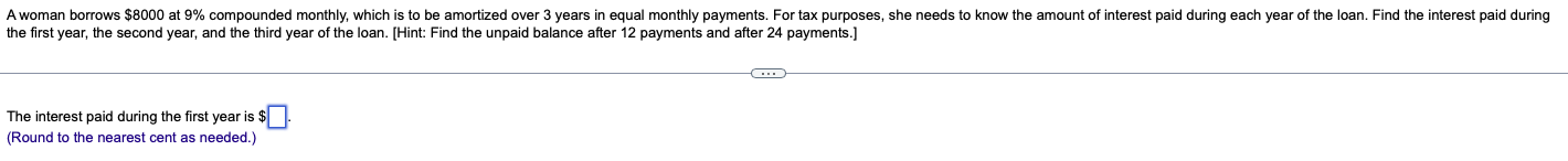 A Woman Borrows 8000 At 9 Compounded Monthly Which Is To Be Amortized Over 3 Years In Equal Monthly Payments For Tax 1