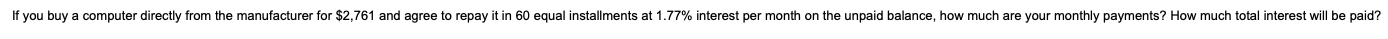 If You Buy A Computer Directly From The Manufacturer For 2 761 And Agree To Repay It In 60 Equal Installments At 1 77 1