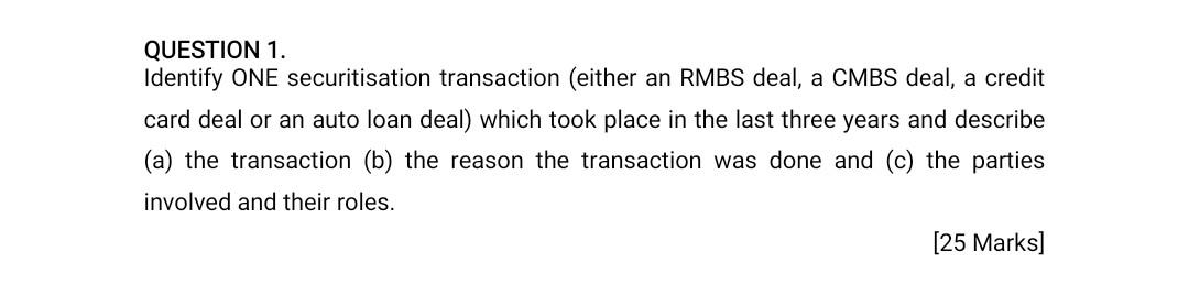 Question 1 Identify One Securitisation Transaction Either An Rmbs Deal A Cmbs Deal A Credit Card Deal Or An Auto Loa 1
