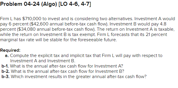 Problem 04 24 Algo Lo 4 6 4 7 Firm L Has 710 000 To Invest And Is Considering Two Alternatives Investment A Would 1