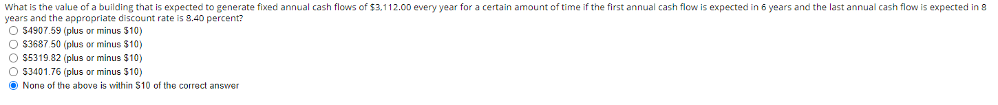 What Is The Value Of A Building That Is Expected To Generate Fixed Annual Cash Flows Of 3 112 00 Every Year For A Certa 1