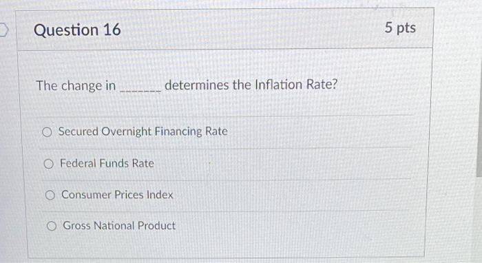 Question 15 The Federal Fund Rate Is Implemented By Which Committee O Fomc O Libor O Sofr O Repo 5 Pts 5 Question 16 T 2