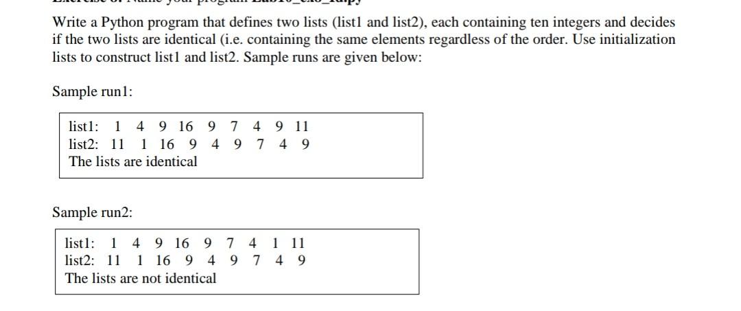 Write A Python Program That Defines Two Lists Listl And List2 Each Containing Ten Integers And Decides If The Two Lis 1