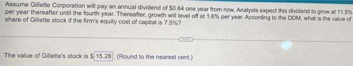 Assume Gillette Corporation Will Pay An Annual Dividend Of 0 64 One Year From Now Analysts Expect This Dividend To Gro 1