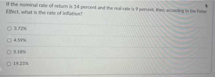 If The Nominal Rate Of Return Is 14 Percent And The Real Rate Is 9 Percent Then According To The Fisher Effect What I 1