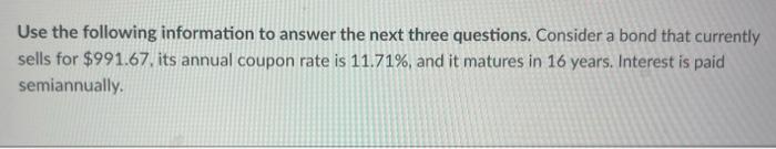Use The Following Information To Answer The Next Three Questions Consider A Bond That Currently Sells For 991 67 Its 1
