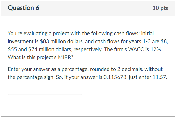 Question 6 10 Pts You Re Evaluating A Project With The Following Cash Flows Initial Investment Is 83 Million Dollars 1