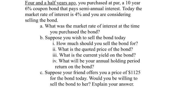Four And A Half Years Ago You Purchased At Par A 10 Year 6 Coupon Bond That Pays Semi Annual Interest Today The Mark 1