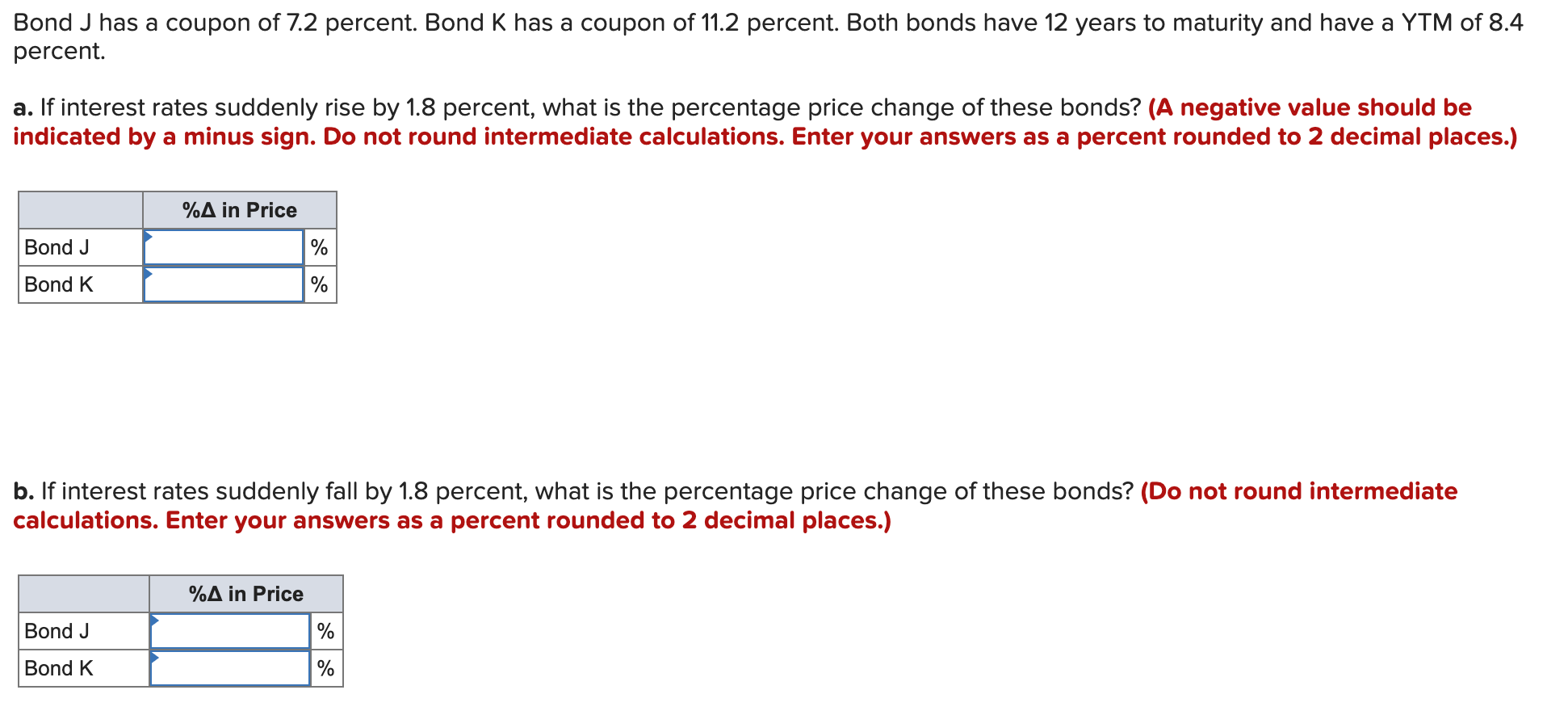 Bond J Has A Coupon Of 7 2 Percent Bond K Has A Coupon Of 11 2 Percent Both Bonds Have 12 Years To Maturity And Have A 1