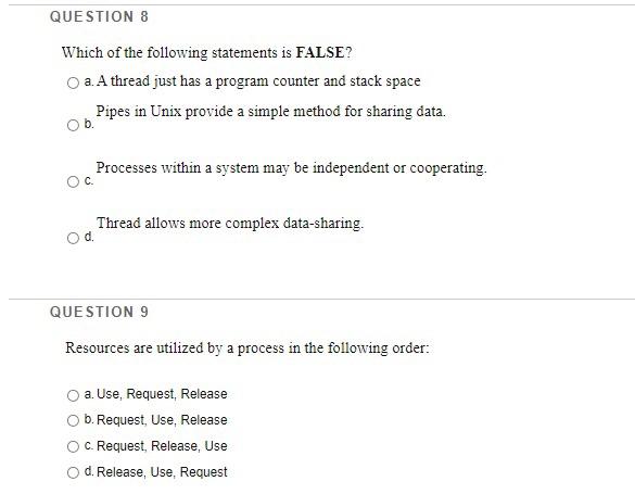Question 8 Which Of The Following Statements Is False A A Thread Just Has A Program Counter And Stack Space Pipes In U 1