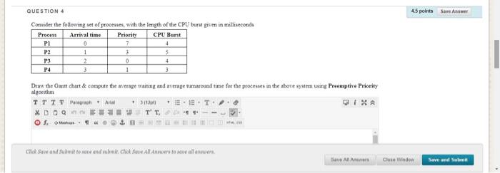 Question 4 4 5 Points Save As Consider The Following Set Of Processes With The Length Of The Cpu Burst Geven In Millise 1