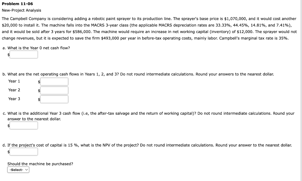 Problem 11 06 New Project Analysis The Campbell Company Is Considering Adding A Robotic Paint Sprayer To Its Production 1