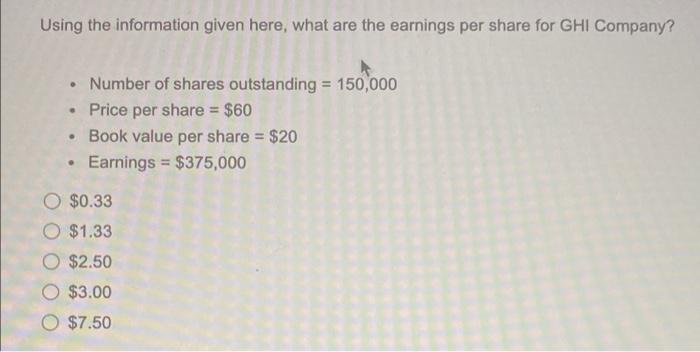 Using The Information Given Here What Are The Earnings Per Share For Ghi Company Number Of Shares Outstanding 150 1