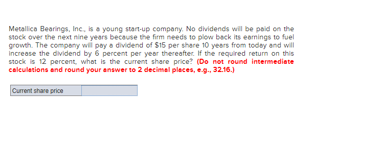 Metallica Bearings Inc Is A Young Start Up Company No Dividends Will Be Paid On The Stock Over The Next Nine Years B 1